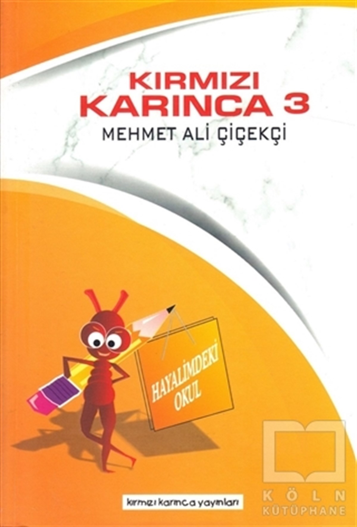 Mehmet Ali ÇiçekçiReferans Çocuk KitaplarıHayalimdeki Okul - Kırmızı Karınca 3