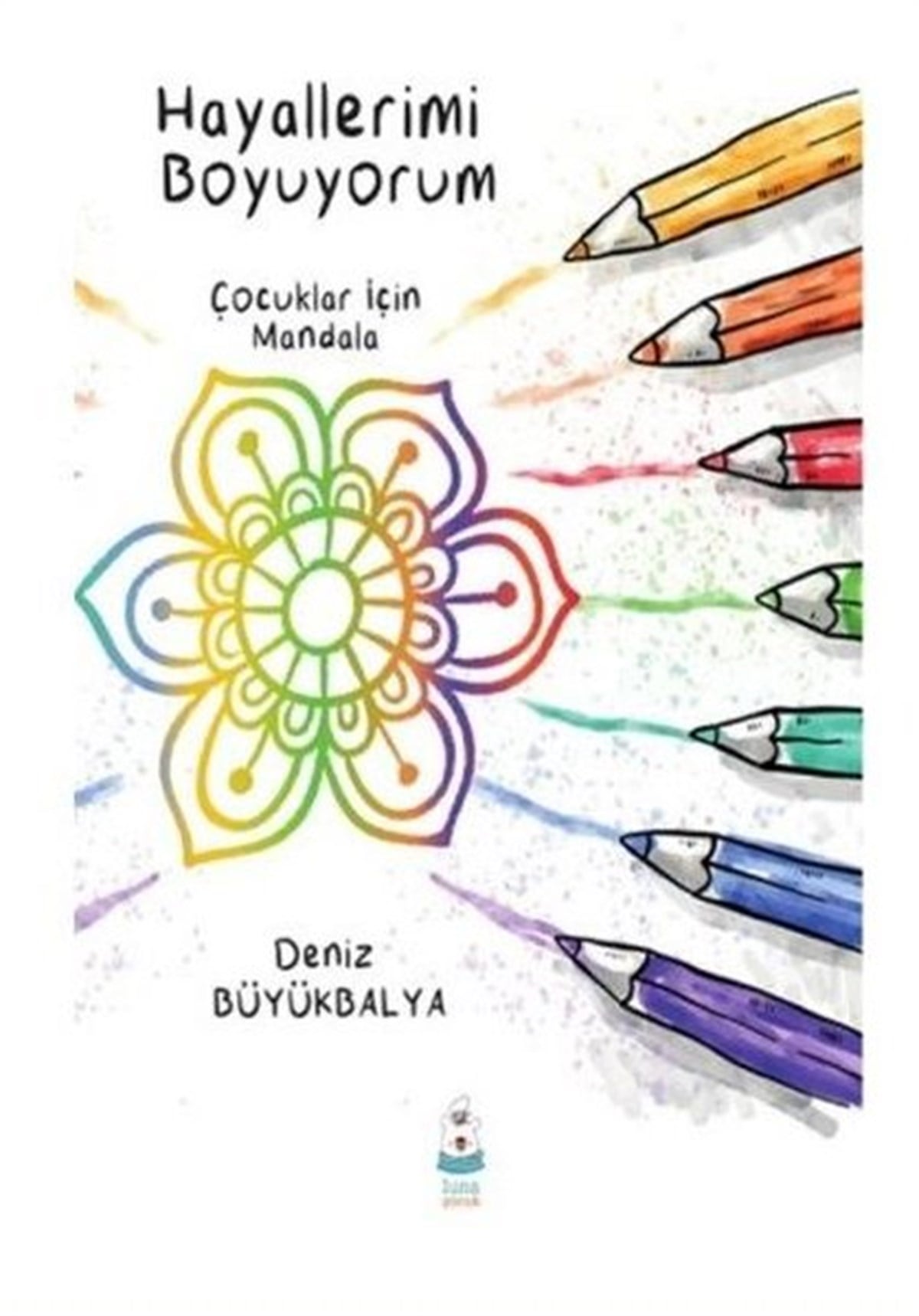 Deniz BüyükbalyaBoyama KitaplarıHayallerimi Boyuyorum - Çocuklar için Mandala