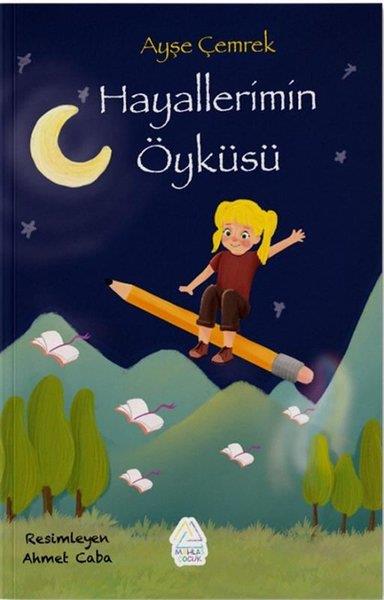 Ayşe ÇemrekÇocuk Gençlik RomanlarıHayallerimin Öyküsü