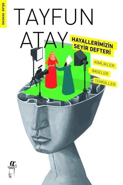 Tayfun AtayDeneme KitaplarıHayallerimizin Seyir Defteri - Kimlikler İmgeler Temsiller