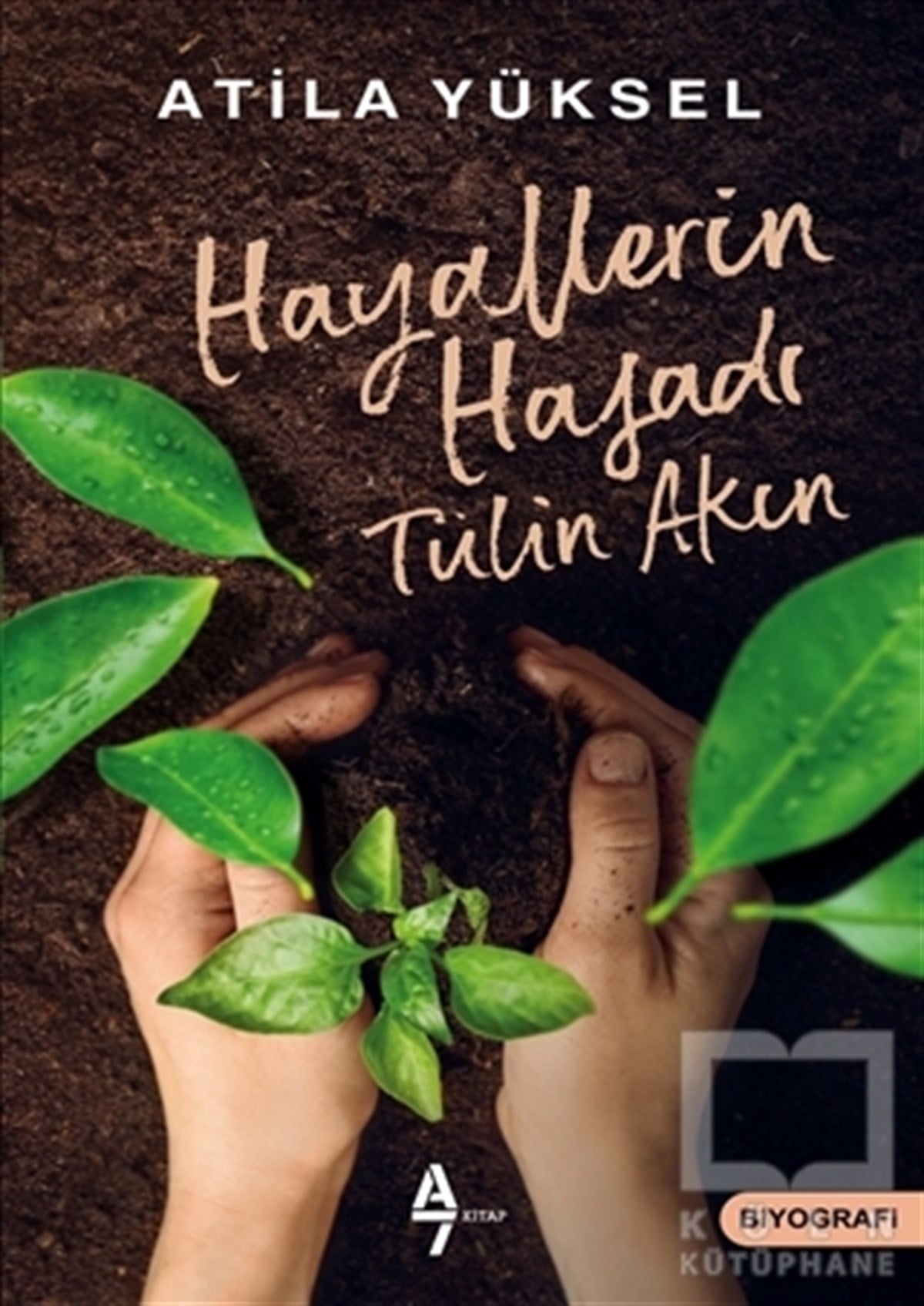 Atila YükselBiyografi & Otobiyografi KitaplarıHayallerin Hasadı - Tülin Akın
