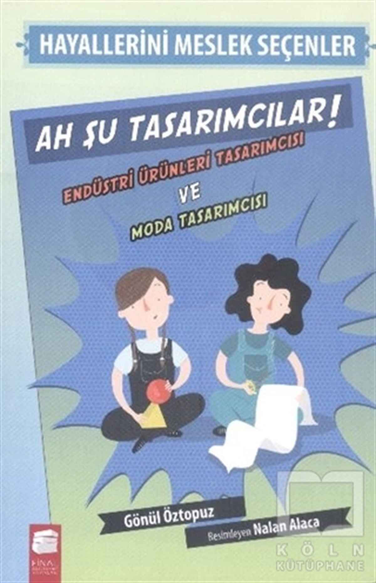 Gönül ÖztopuzReferans KitaplarHayallerini Meslek Seçenler - Ah Şu Tasarımcılar