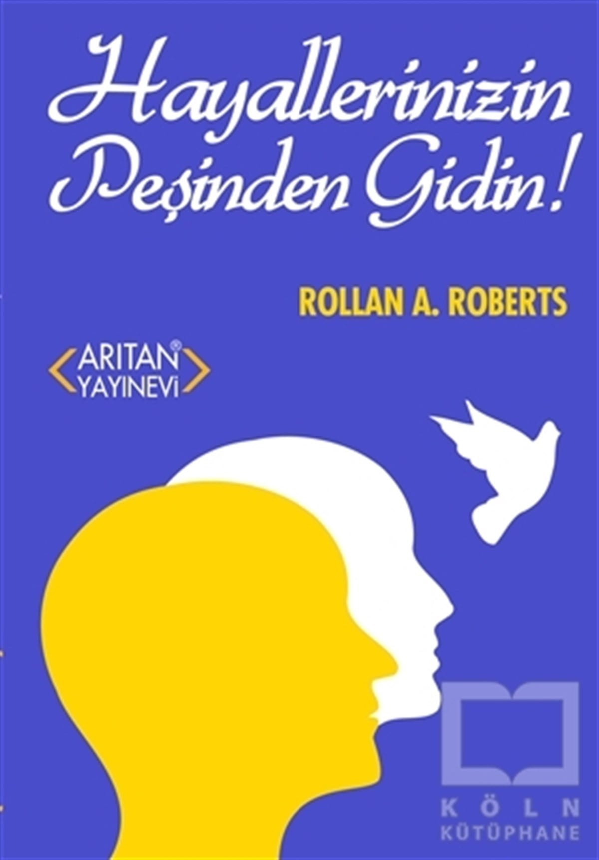 Rollan A. RobertsKişisel Gelişim KitaplarıHayallerinizin Peşinden Gidin