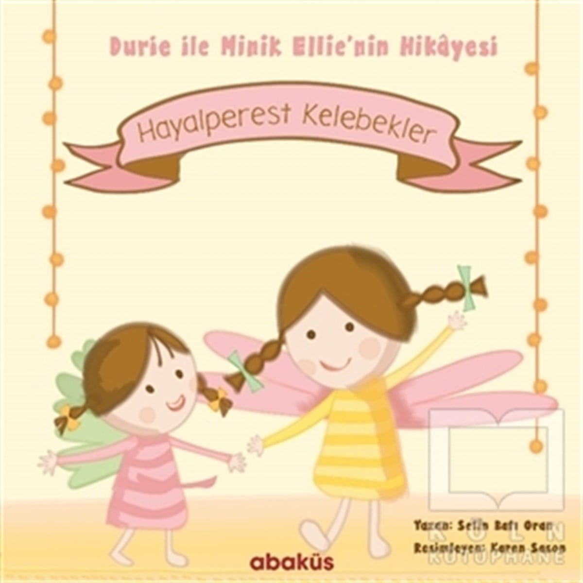 Selin Batı OranÇocuk Hikaye KitaplarıHayalperest Kelebekler - Durie ile Minik Ellie'nin Hikayesi