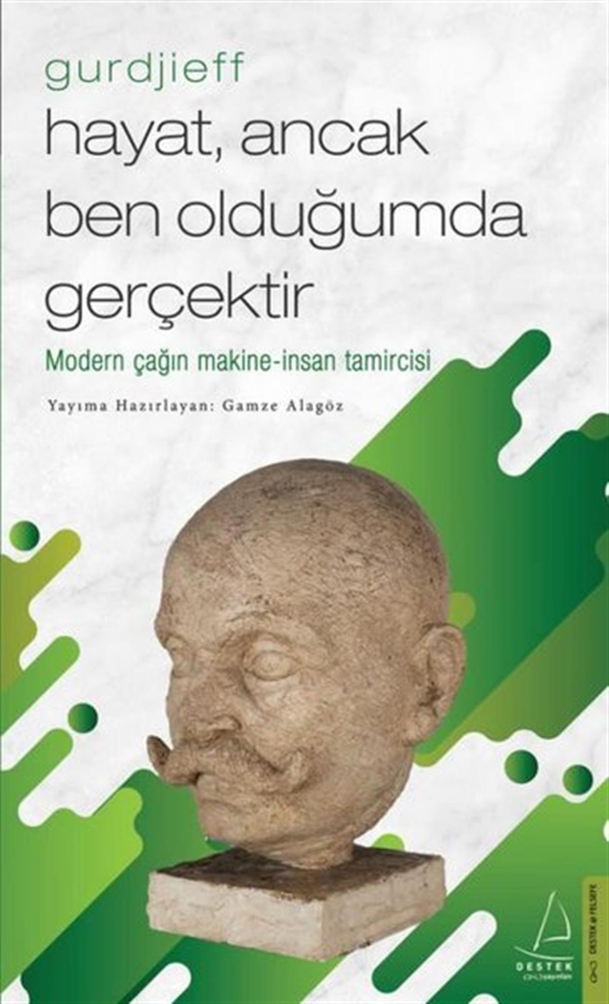 Gamze AlagözFelsefe BilimiHayat Ancak Ben Olduğumda Gerçektir - Gurdjieff