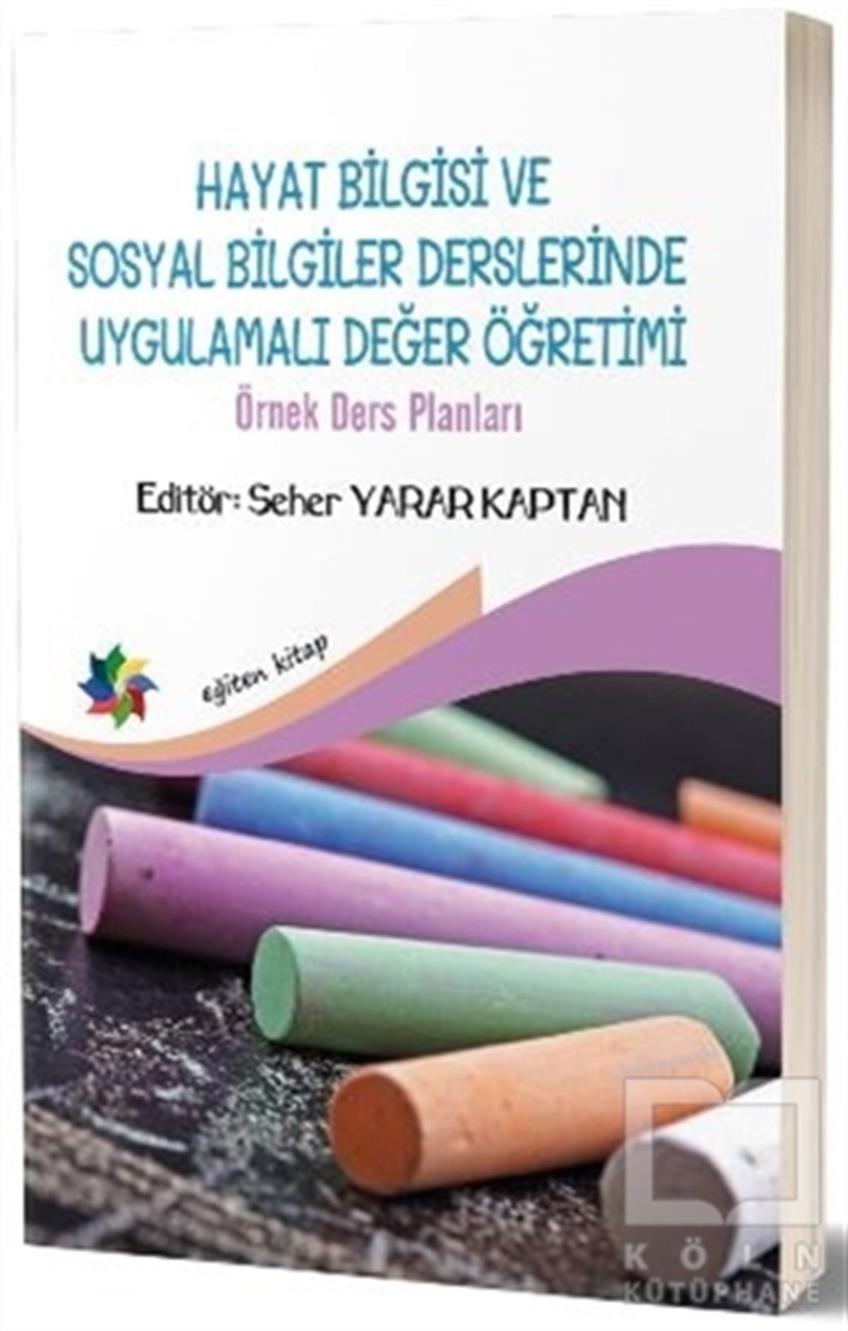 Seher Yarar KaptanAkademikHayat Bilgisi ve Sosyal Bilgiler Derslerinde Uygulamalı Değer Yönetimi
