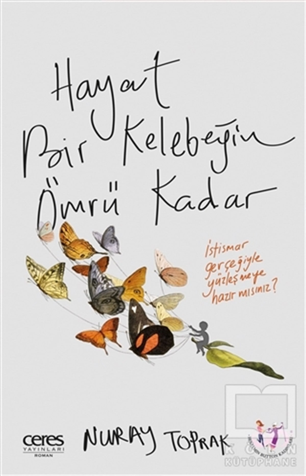 Nuray ToprakTürkçe RomanlarHayat Bir Kelebeğin Ömrü Kadar