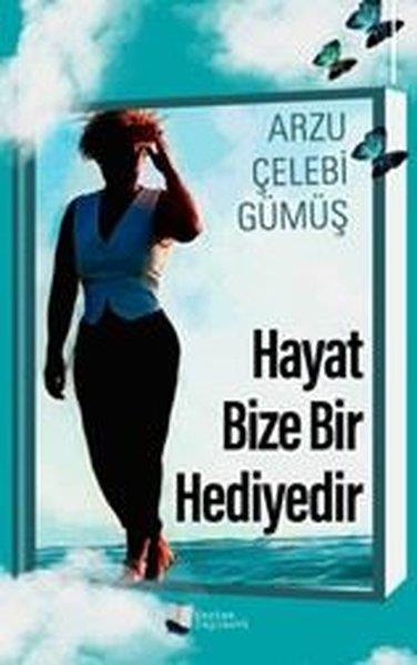 Arzu Çelebi GümüşDeneme KitaplarıHayat Bize Bir Hediyedir