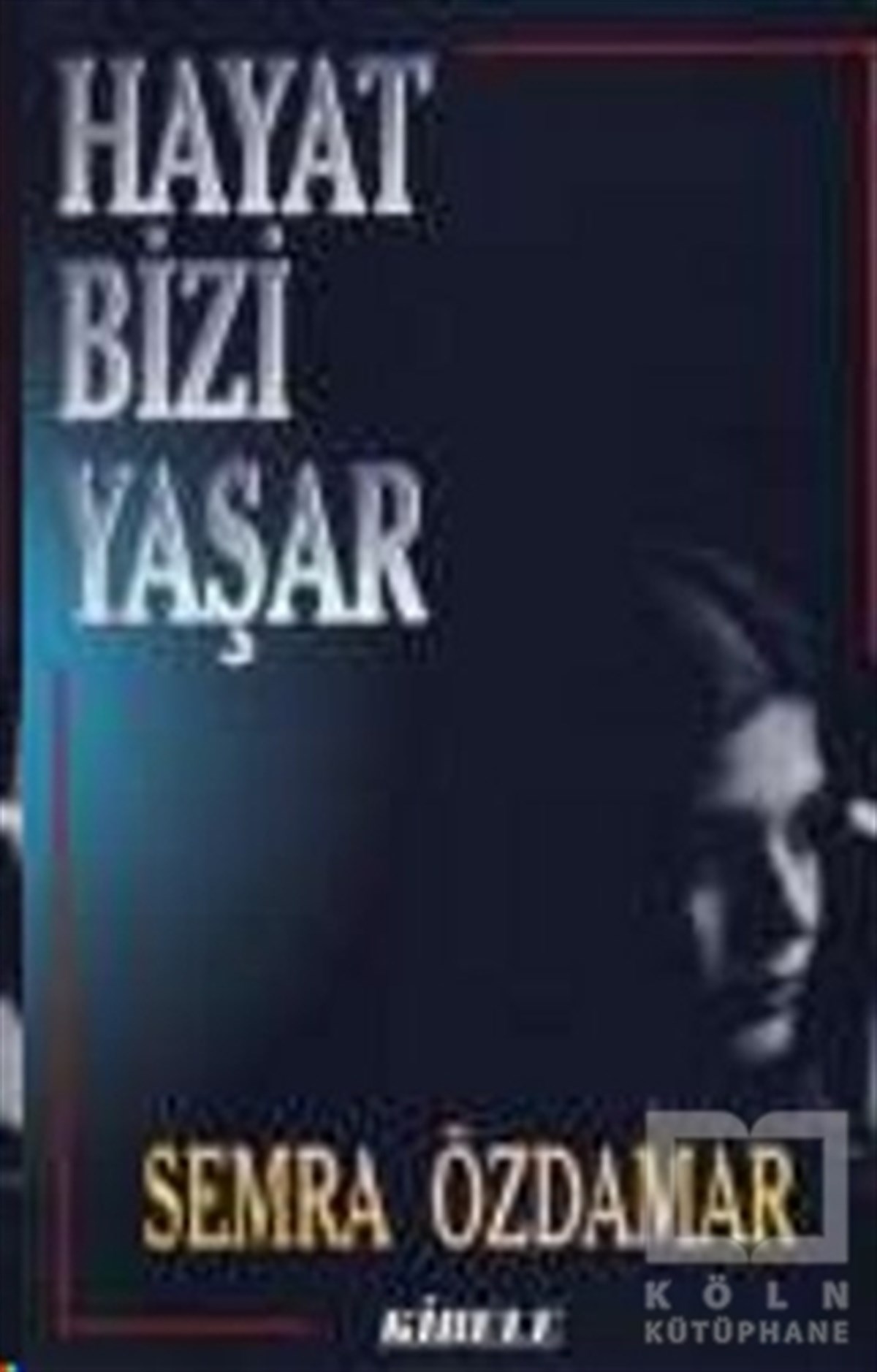 Semra ÖzdamarÖyküHayat Bizi Yaşar