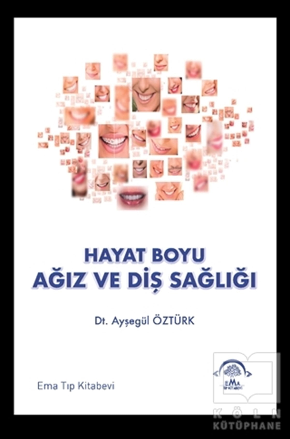Ayşegül ÖztürkTıp Bilimleri KitaplarıHayat Boyu Ağız ve Diş Sağlığı