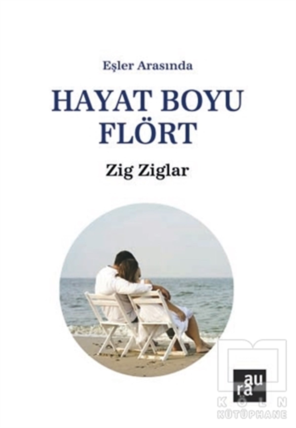 Zig ZiglarKadın - Erkek İlişkileriHayat Boyu Flört