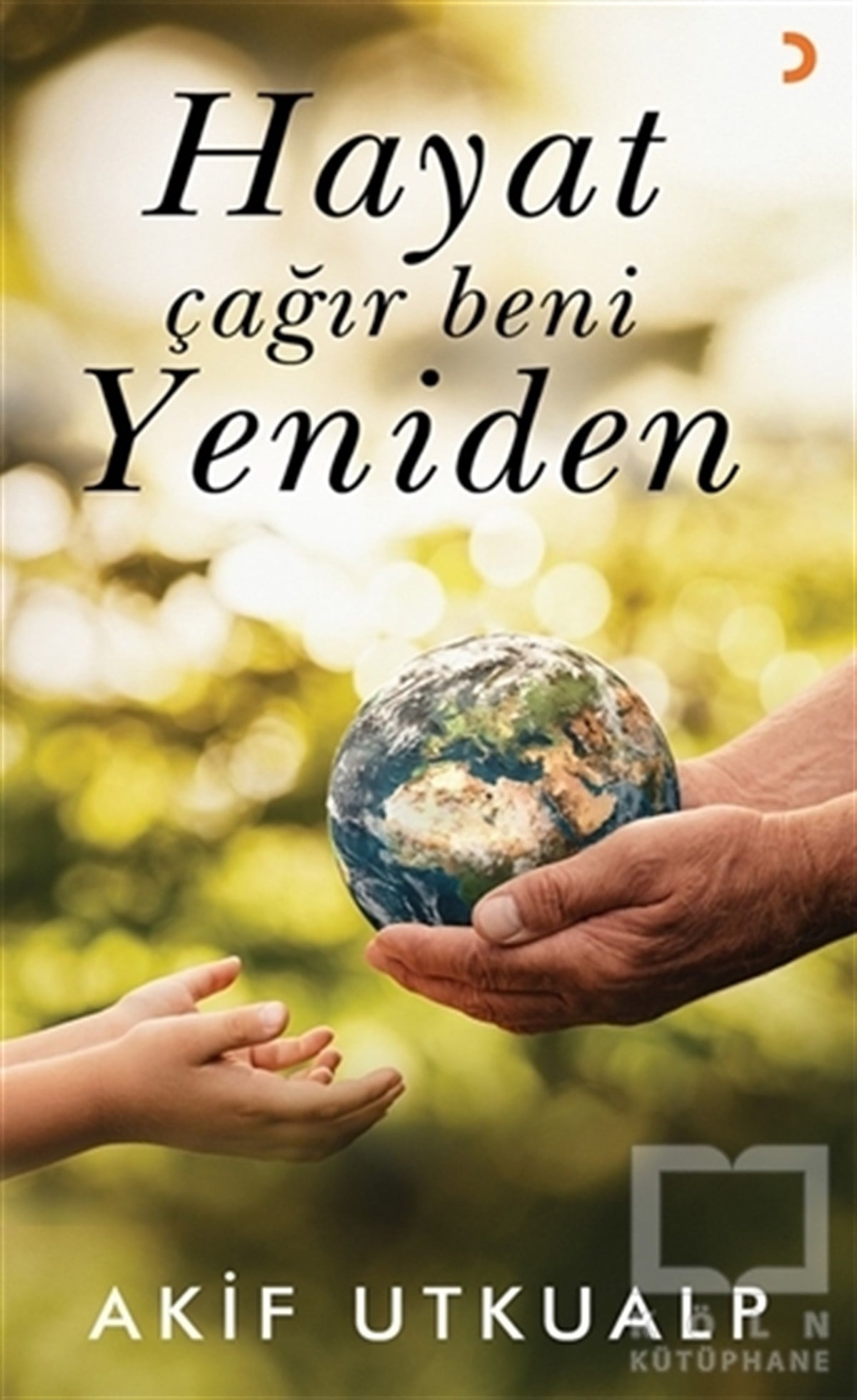 Akif UtkualpTürkçe Şiir KitaplarıHayat Çağır Beni Yeniden