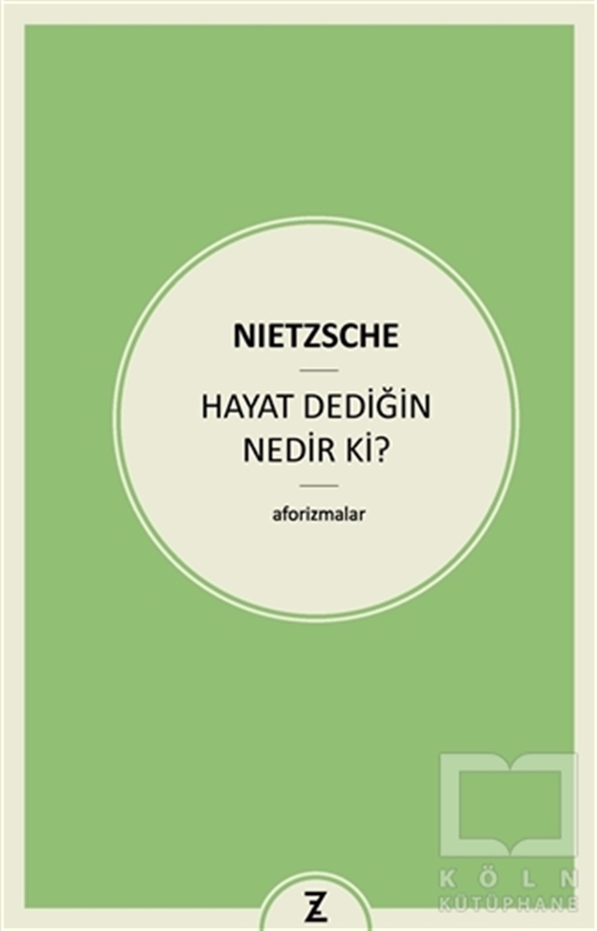 Friedrich Wilhelm NietzscheAntolojiHayat Dediğin Nedir ki?
