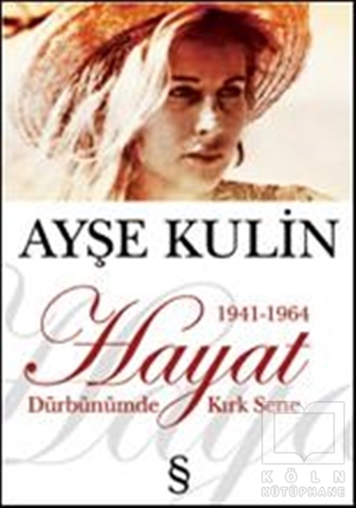 Ayşe KulinBiyografi-OtobiyogafiHayat Dürbünümde Kırk Sene 1941-1964