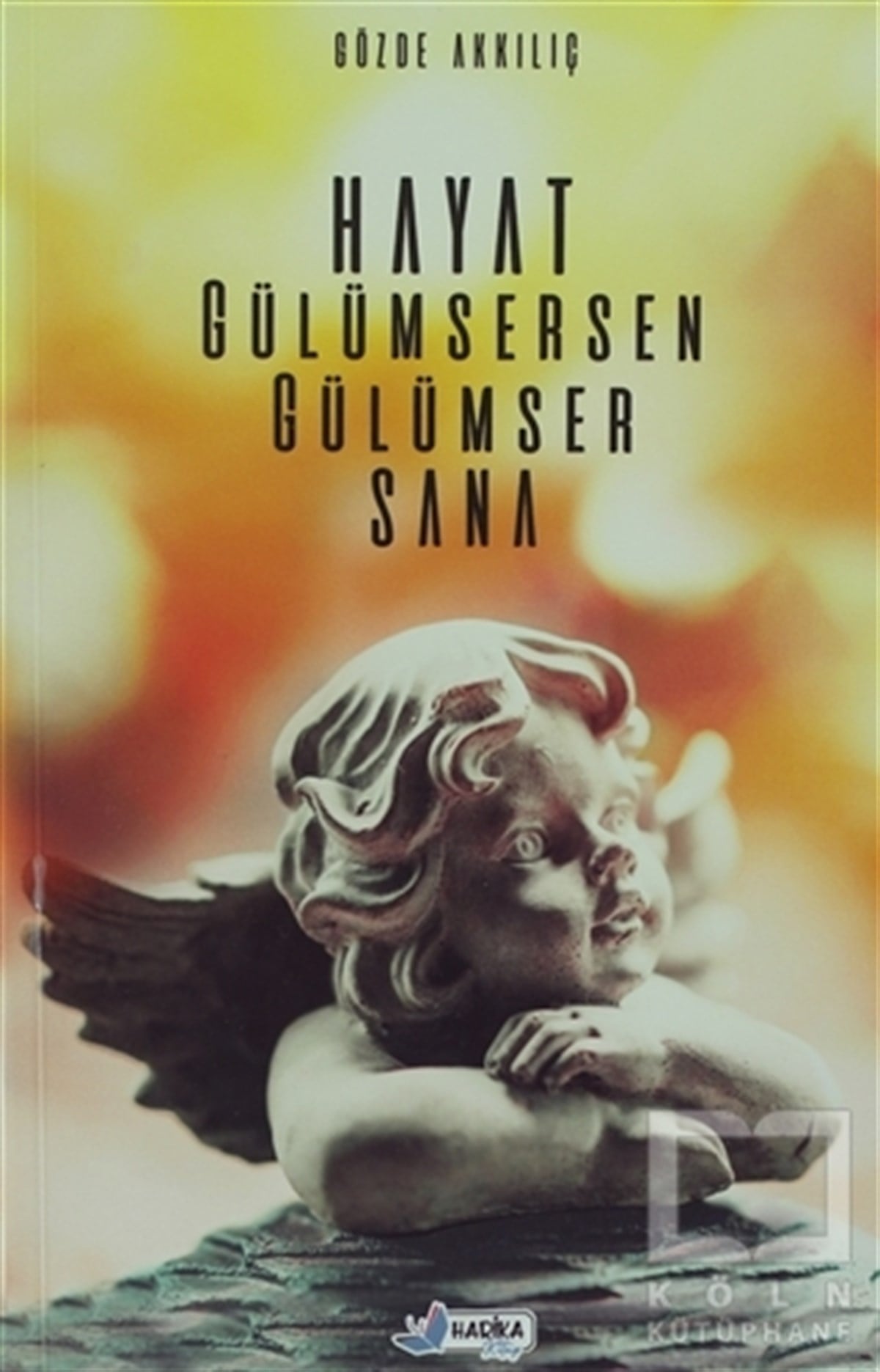 Gözde AkkılıçTürkçe RomanlarHayat Gülümsersen Gülümser Sana