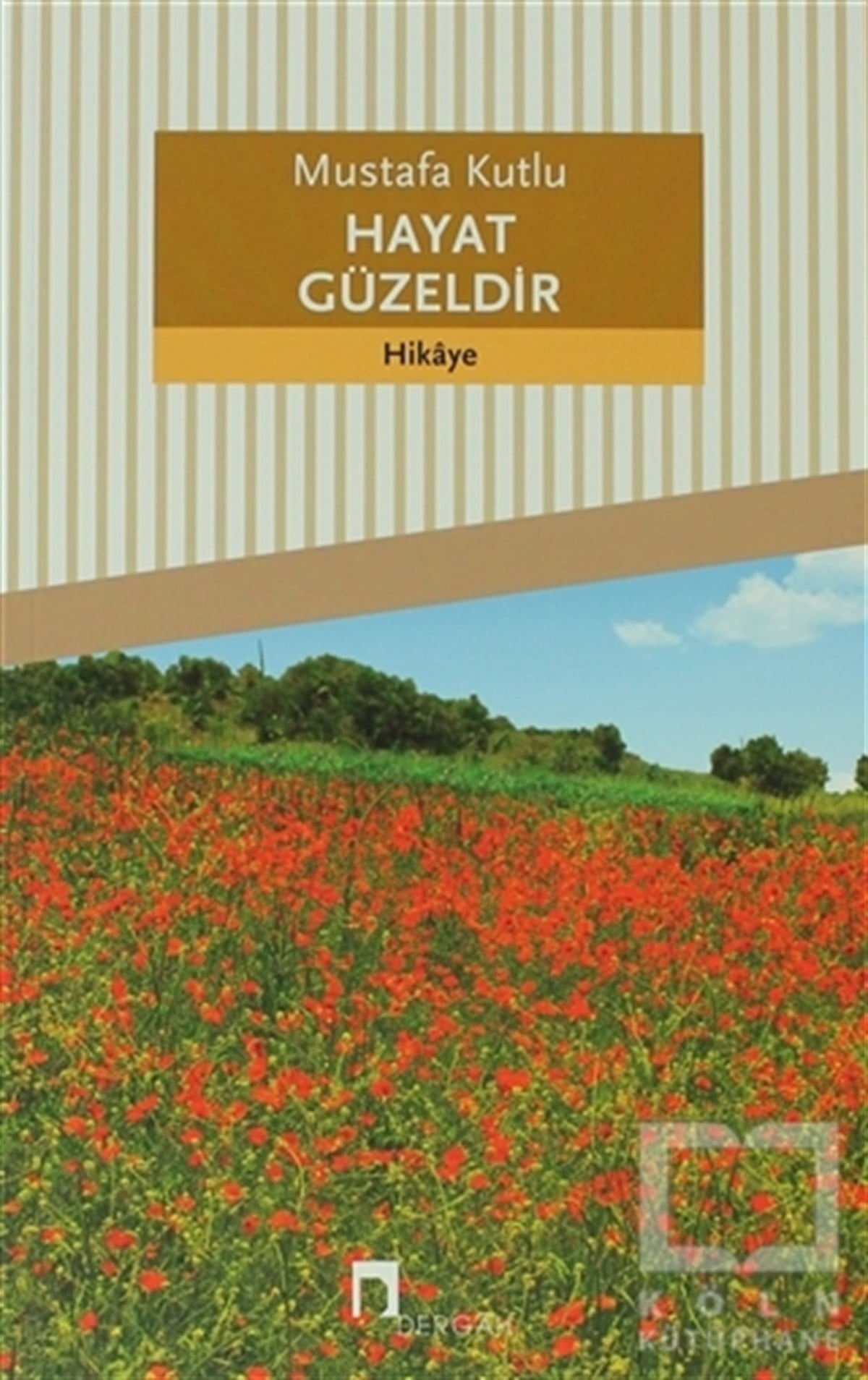 Mustafa KutluÖyküHayat Güzeldir