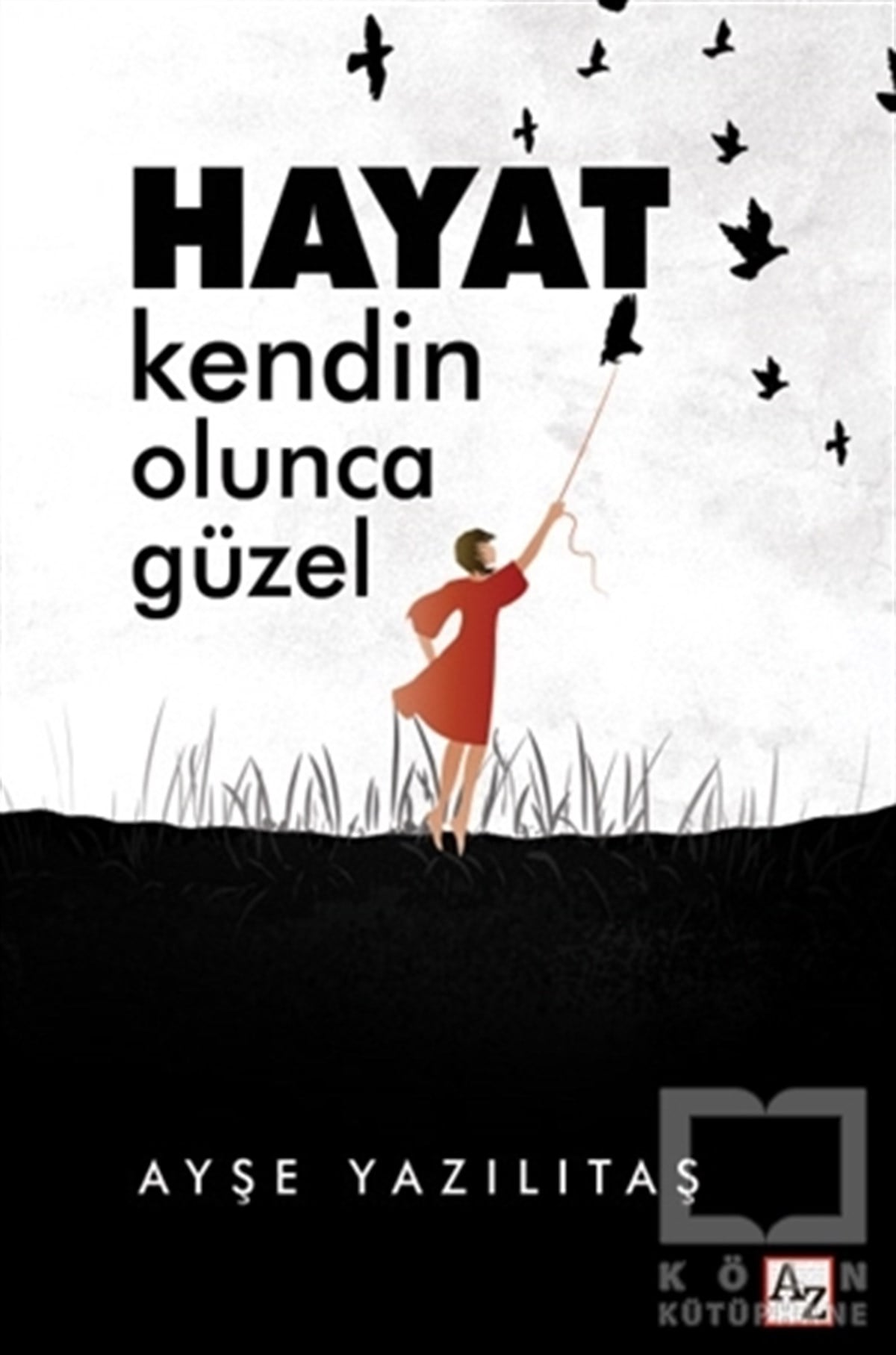 Ayşe YazılıtaşKişisel GelişimHayat Kendin Olunca Güzel