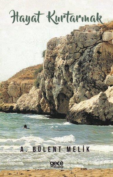 A. Bülent MelikDeneme KitaplarıHayat Kurtarmak