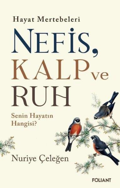 Nuriye ÇeleğenKişisel Gelişim KitaplarıHayat Mertebeleri Nefis, Kalp ve Ruh - Senin Hayatın Hangisi?