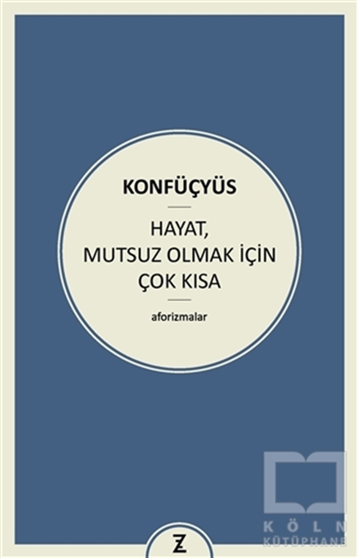 KonfüçyüsDiğerHayat Mutsuz Olmak İçin Çok Kısa