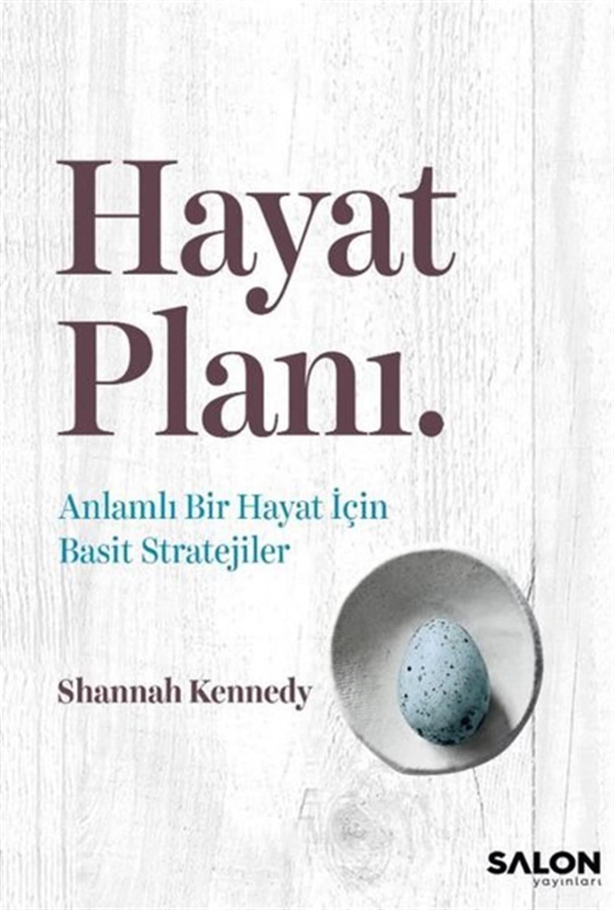 Shannah KennedyKişisel Gelişim KitaplarıHayat Planı - Anlamlı Bir Hayat İçin Basit Stratejiler