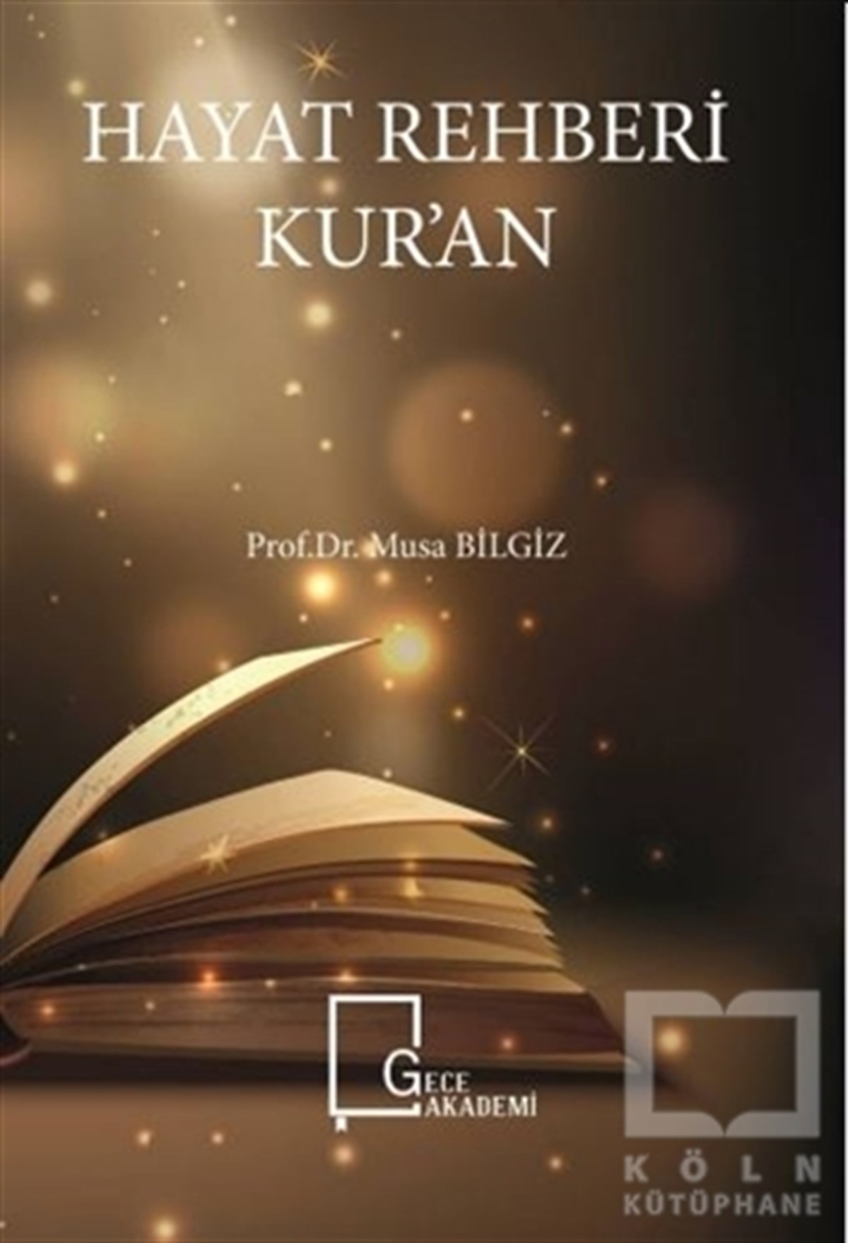 Musa BilgizKuran ve Kuran ÜzerineHayat Rehberi Kur’an