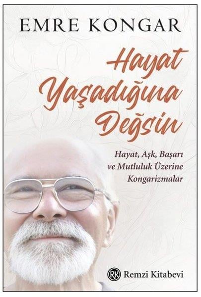 Emre KongarDeneme KitaplarıHayat Yaşadığına Değsin - Hayat Aşk Başarı ve Mutluluk Üzerine Kongarizmalar