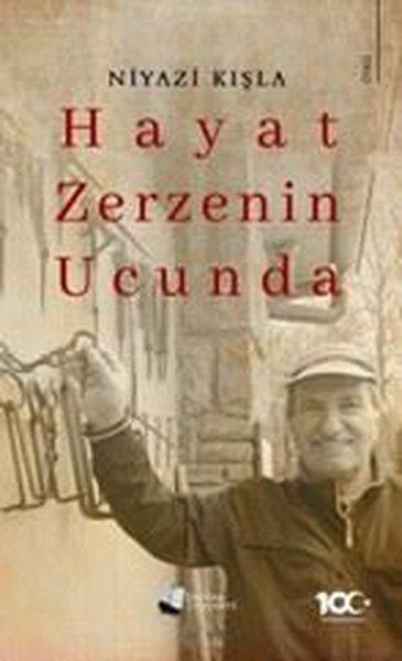 Niyazi KışlaHikaye (Öykü) KitaplarıHayat Zerzenin Ucunda