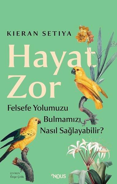 Kieran SetiyaFelsefe BilimiHayat Zor: Felsefe Yolumuzu Bulmamıza Nasıl Yardım Edebilir?
