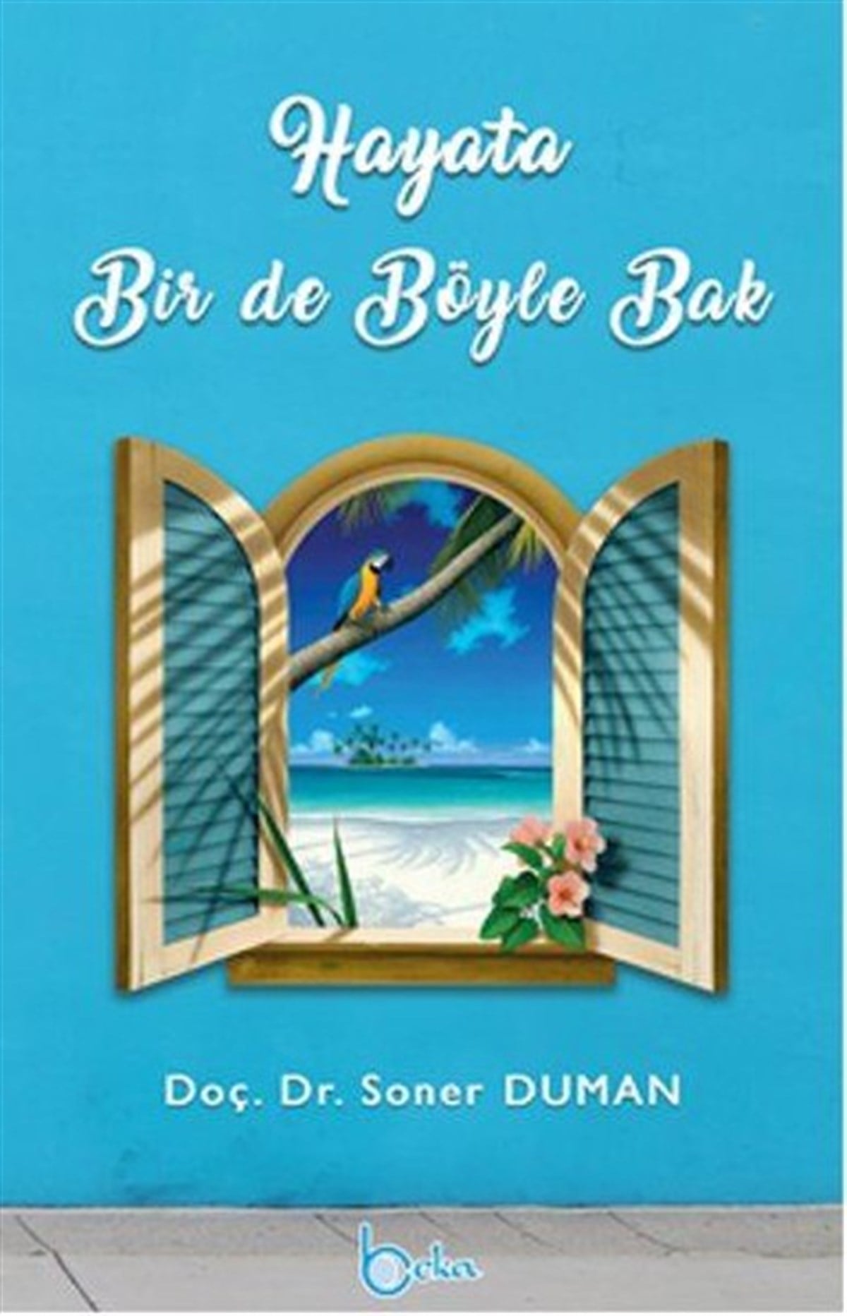 Soner Dumanİslami KitaplarHayata Bir De Böyle Bak