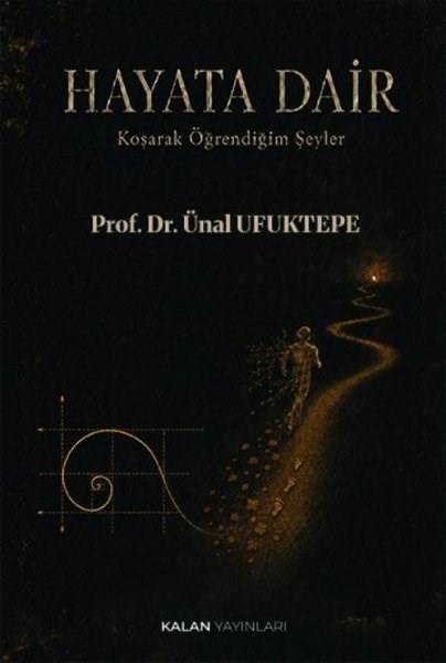 Ünal UfuktepeAnı & Mektup & Günlük KitaplarıHayata Dair - Koşarak Öğrendiğim Şeyler