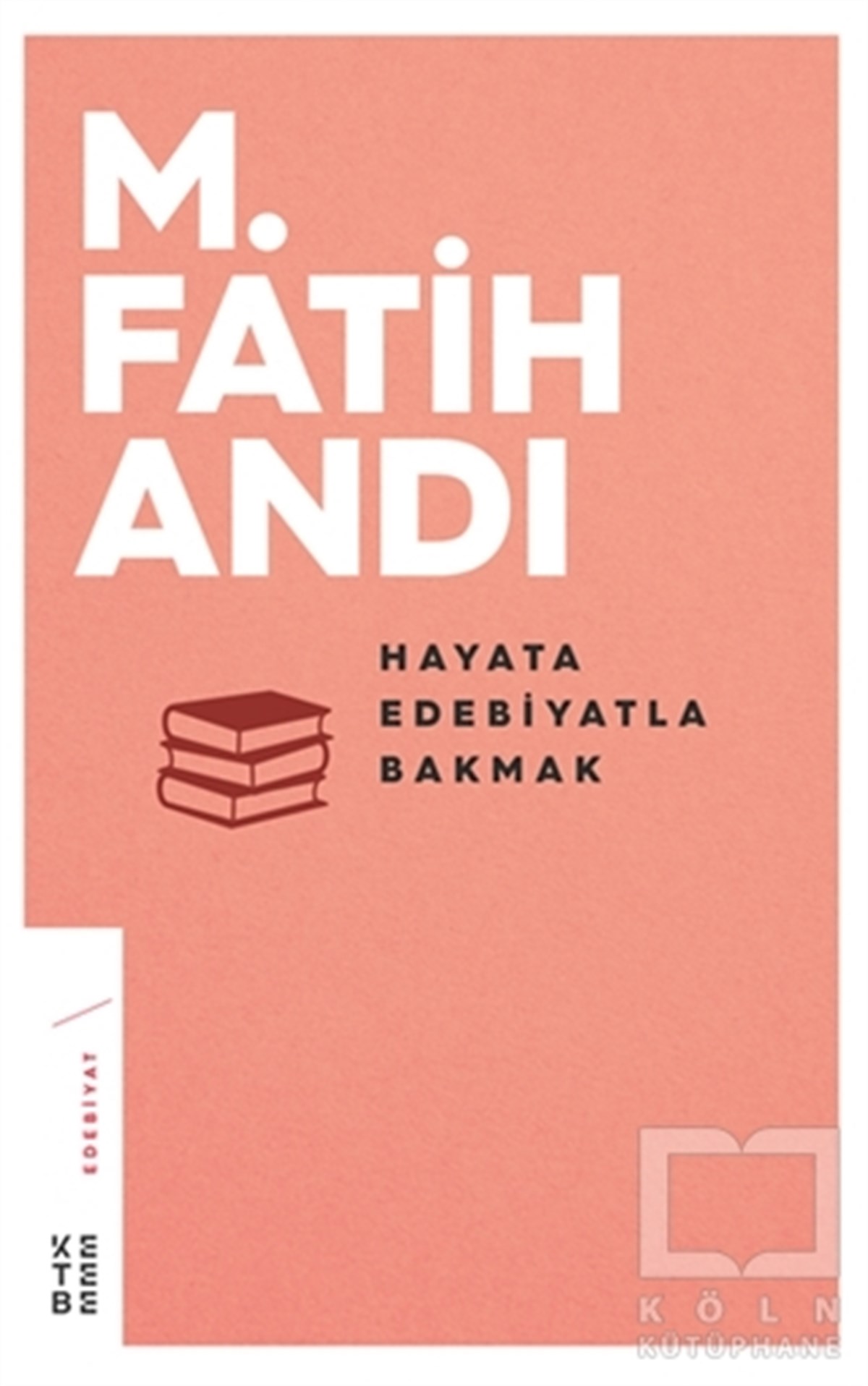 M. Fatih AndıDenemeHayata Edebiyatla Bakmak