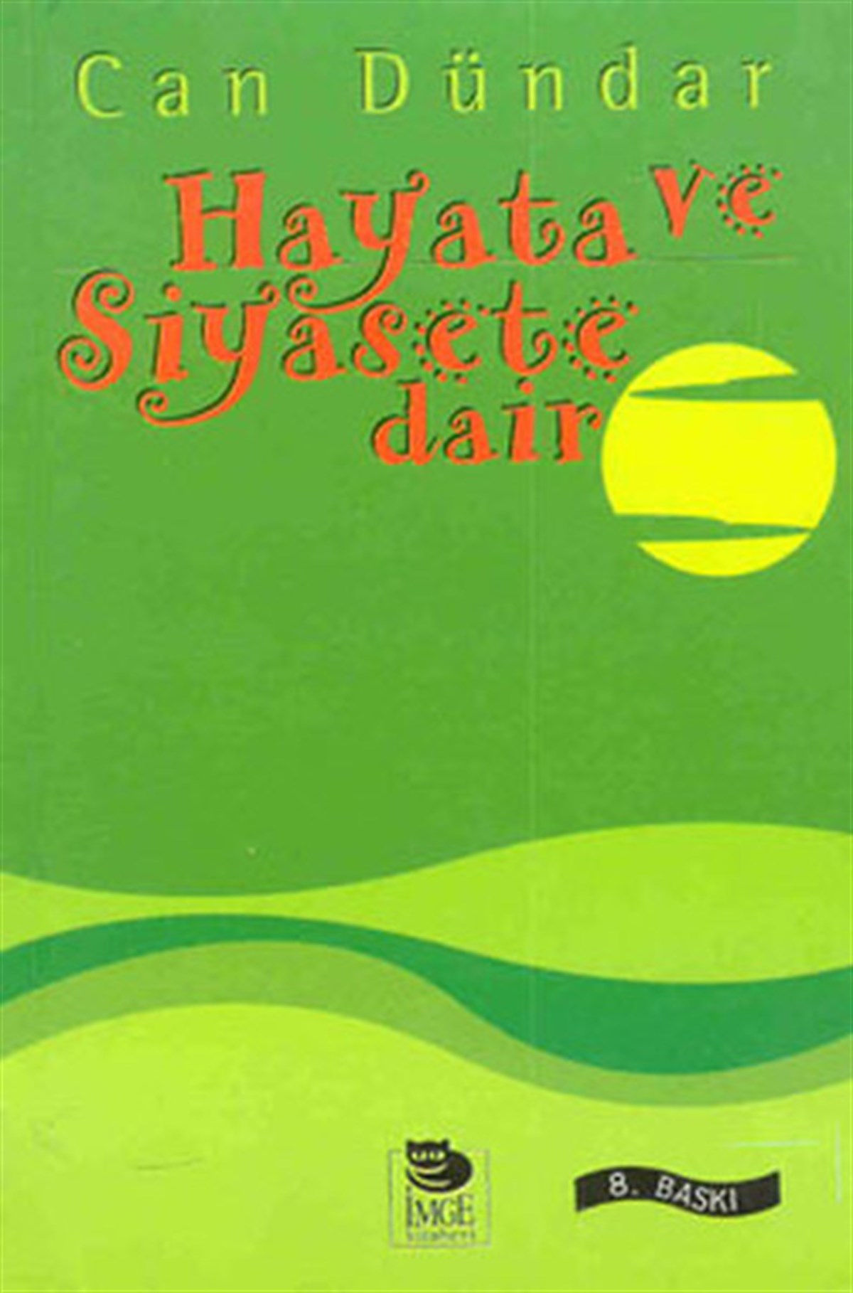 Can DündarDeneme KitaplarıHayata ve Siyasete Dair