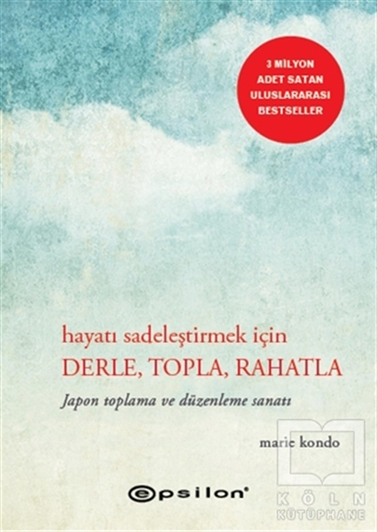 Marie KondoKişisel Gelişim KitaplarıHayatı Sadeleştirmek İçin Derle, Topla, Rahatla