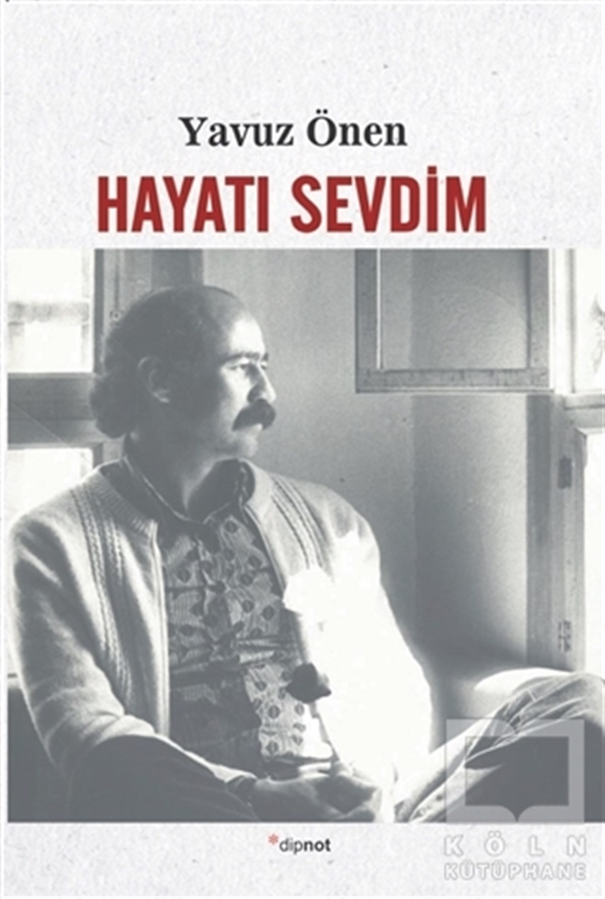 Yavuz ÖnenAnı & Mektup & Günlük KitaplarıHayatı Sevdim
