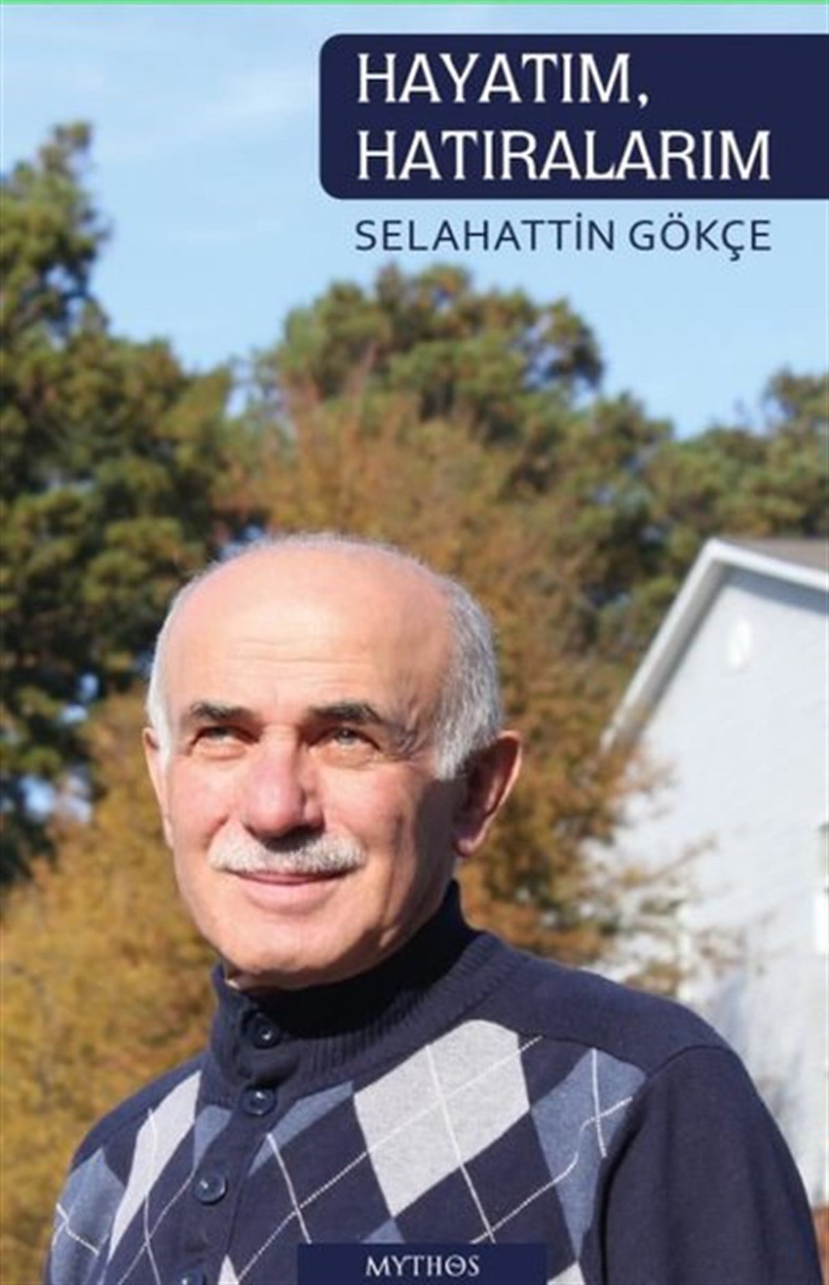 Selahattin GökçeTarihi Biyografi ve Otobiyografi KitaplarıHayatım, Hatıralarım