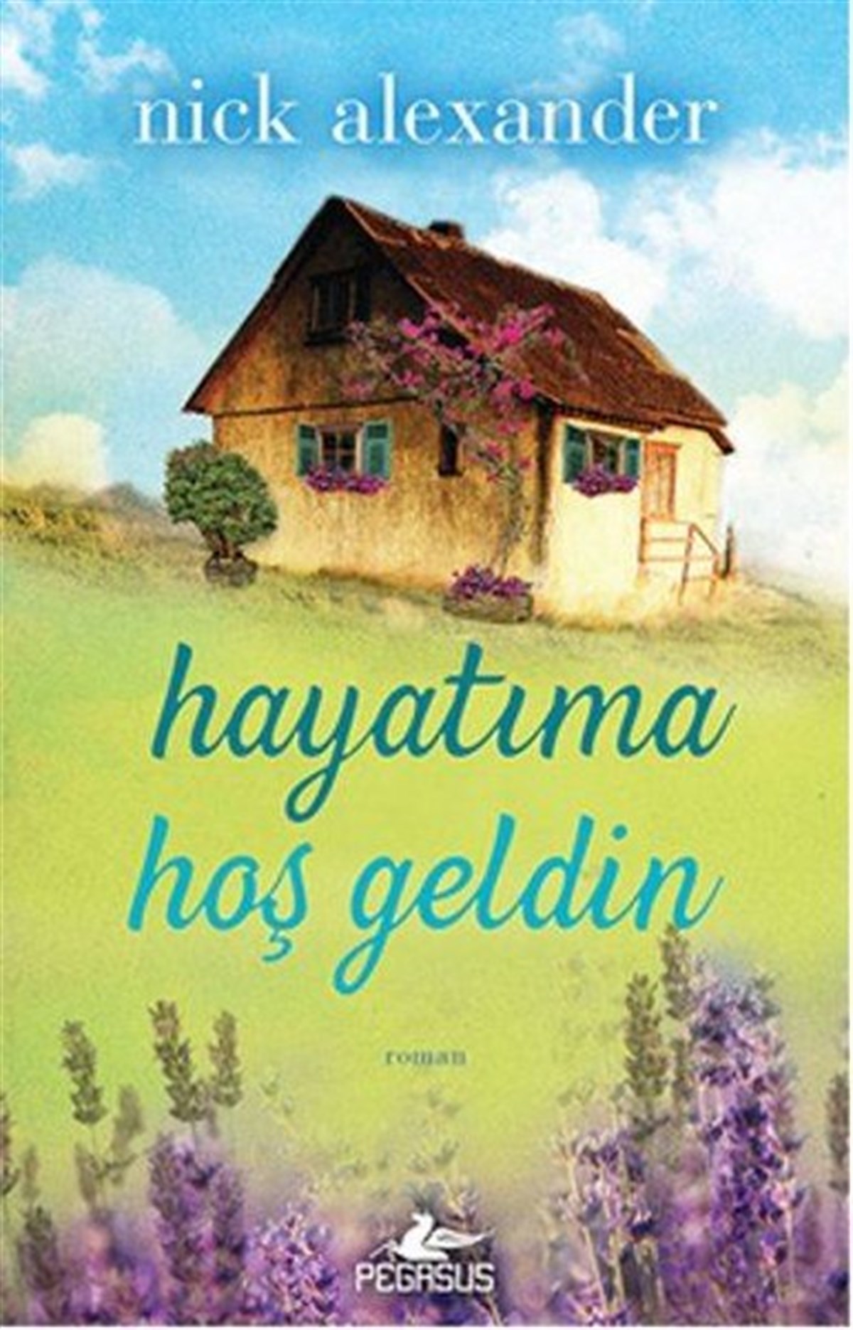 Nick AlexanderDünya RomanHayatıma Hoş Geldin