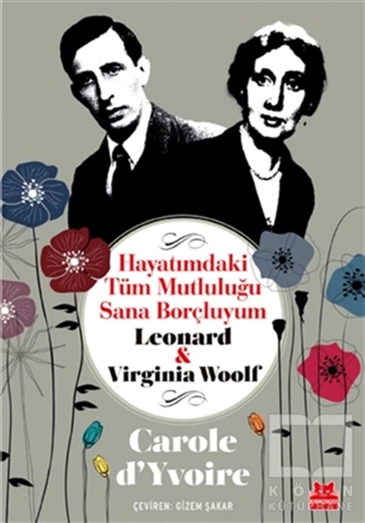 Carole D'YvoireBiyografi & Otobiyografi KitaplarıHayatımdaki Tüm Mutluluğu Sana Borçluyum - Leonard ve Virginia Woolf