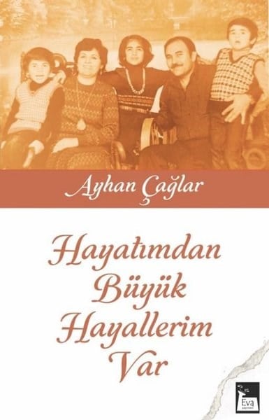 Ayhan ÇağlarAnı & Mektup & Günlük KitaplarıHayatımdan Büyük Hayallerim Var