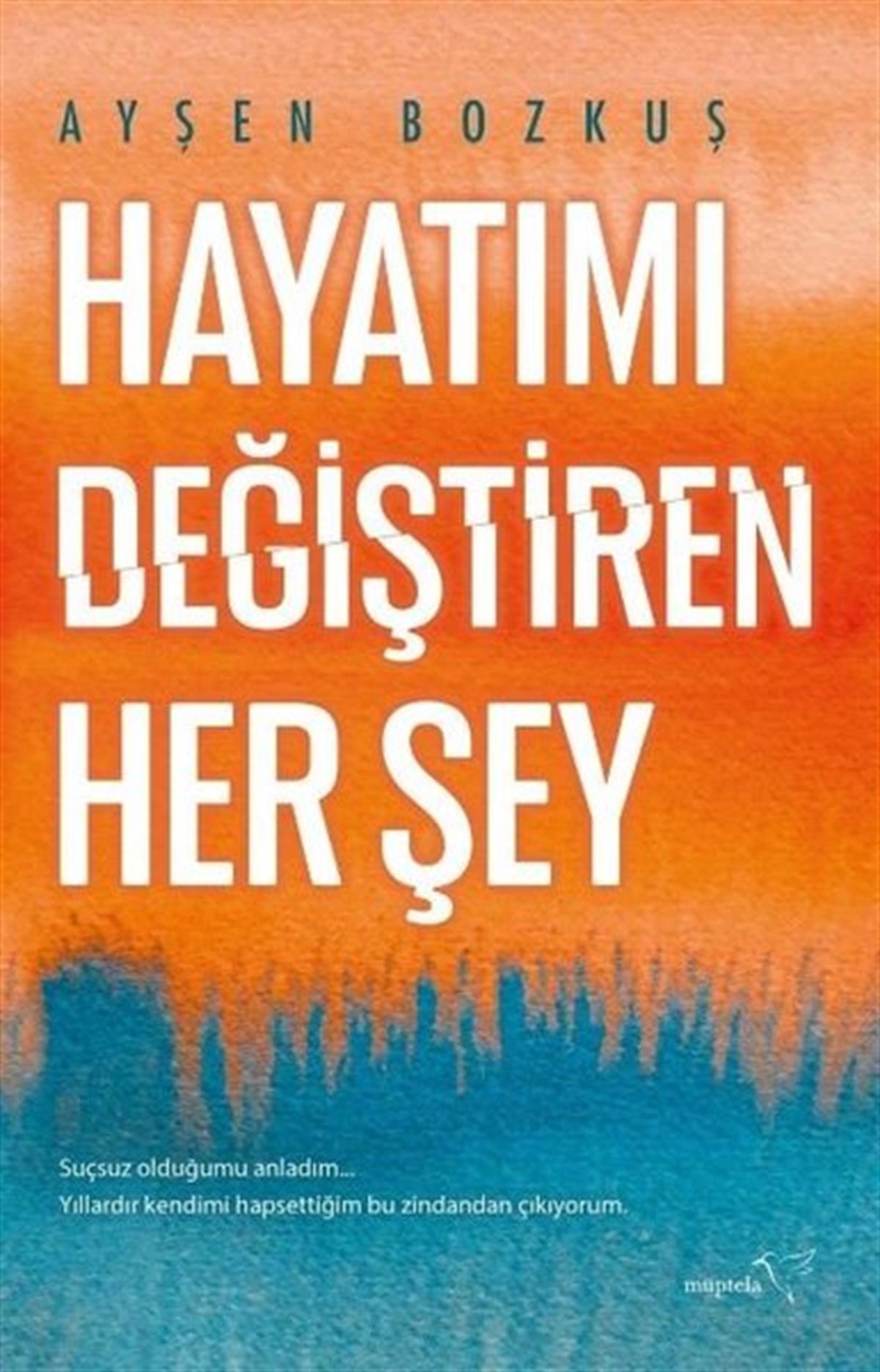Ayşen BozkuşTürkiye RomanHayatımı Değiştiren Her Şey