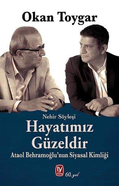 Okan ToygarSöyleşiHayatımız Güzeldir - Ataol Behramoğlu'nun Siyasal Kimliği