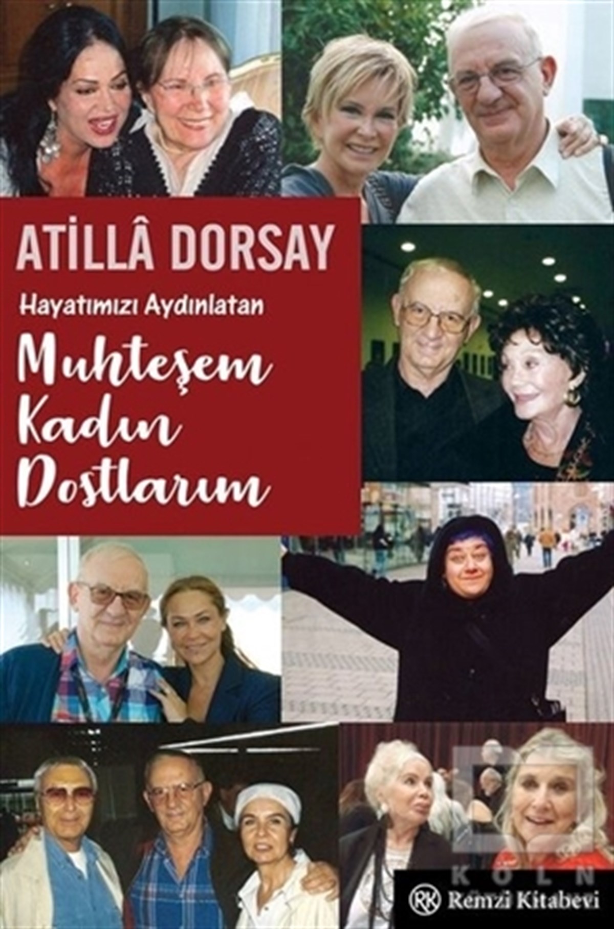 Atilla DorsayAnı & Mektup & Günlük KitaplarıHayatımızı Aydınlatan Muhteşem Kadın Dostlarım