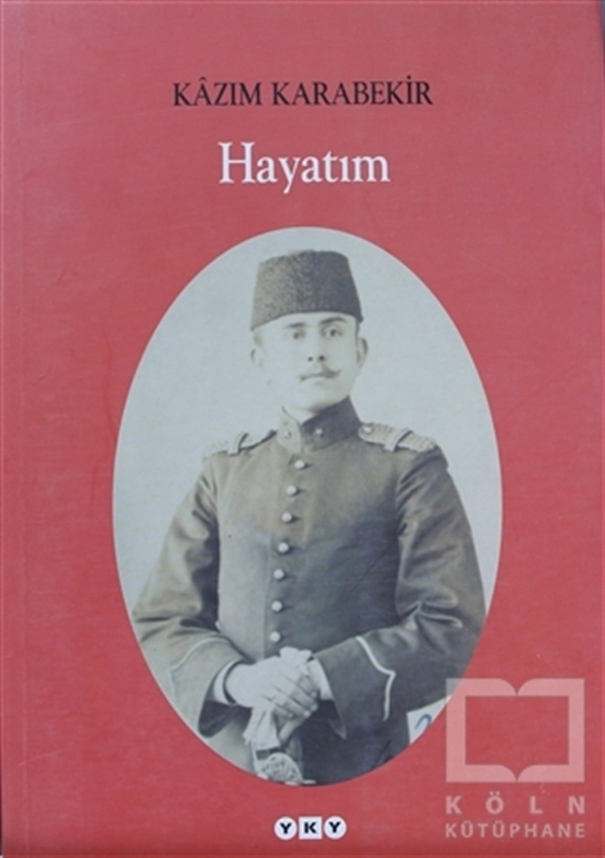 Kazım KarabekirÖnemli Olaylar ve Biyografi - OtobiyografiHayatım