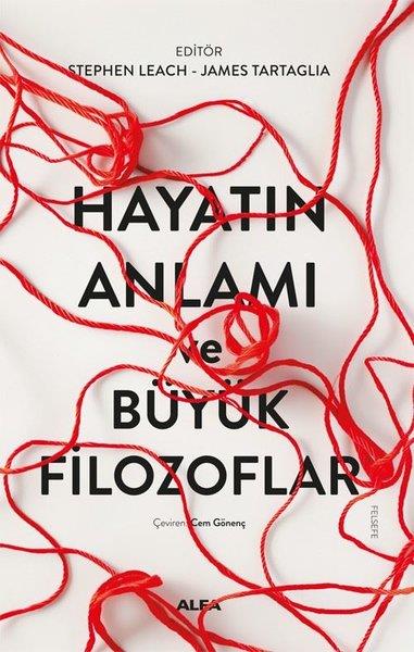 KolektifFelsefe BilimiHayatın Anlamı ve Büyük Filozoflar