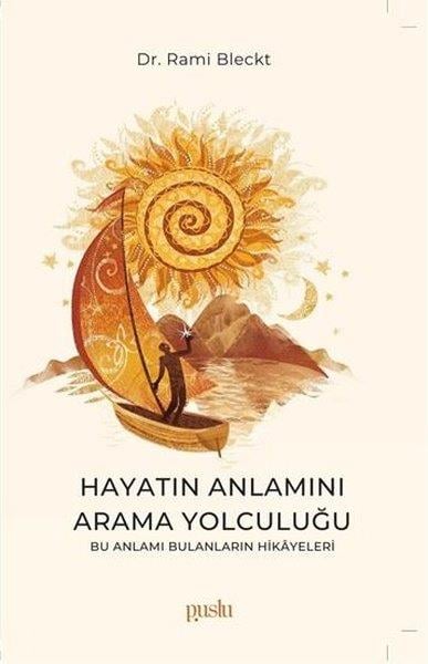Rami BlecktKişisel Gelişim KitaplarıHayatın Anlamını Arama Yolculuğu - Bu Anlamı Bulanların Hikayesi