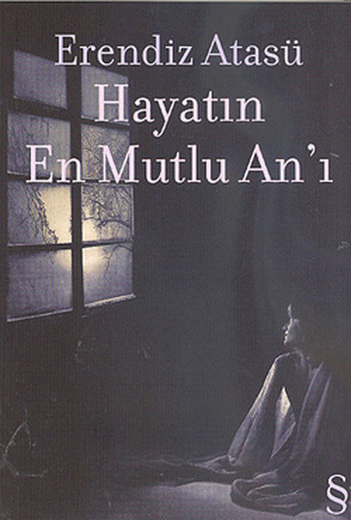 Erendiz AtasüHikaye (Öykü) KitaplarıHayatın En Mutlu An'ı