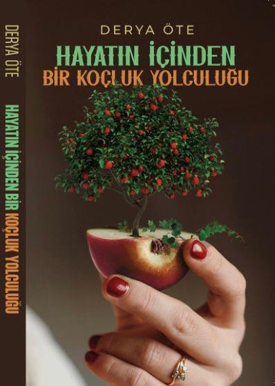 Derya ÖteKişisel Gelişim KitaplarıHayatın İçinden Bir Koçluk Yolculuğu