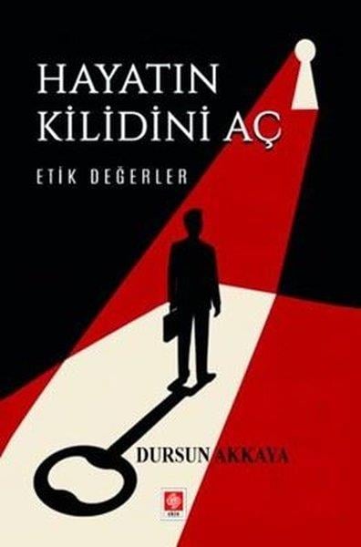 Dursun AkkayaDeneme KitaplarıHayatın Kilidini Aç Etik Değerler