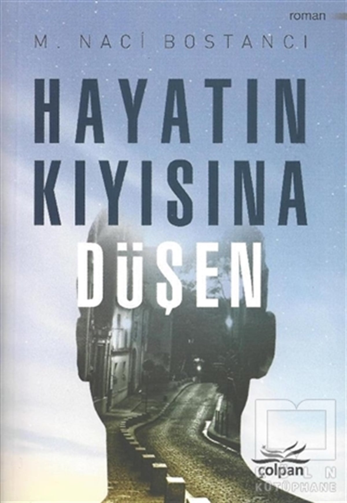 M. Naci BostancıRomanHayatın Kıyısına Düşen