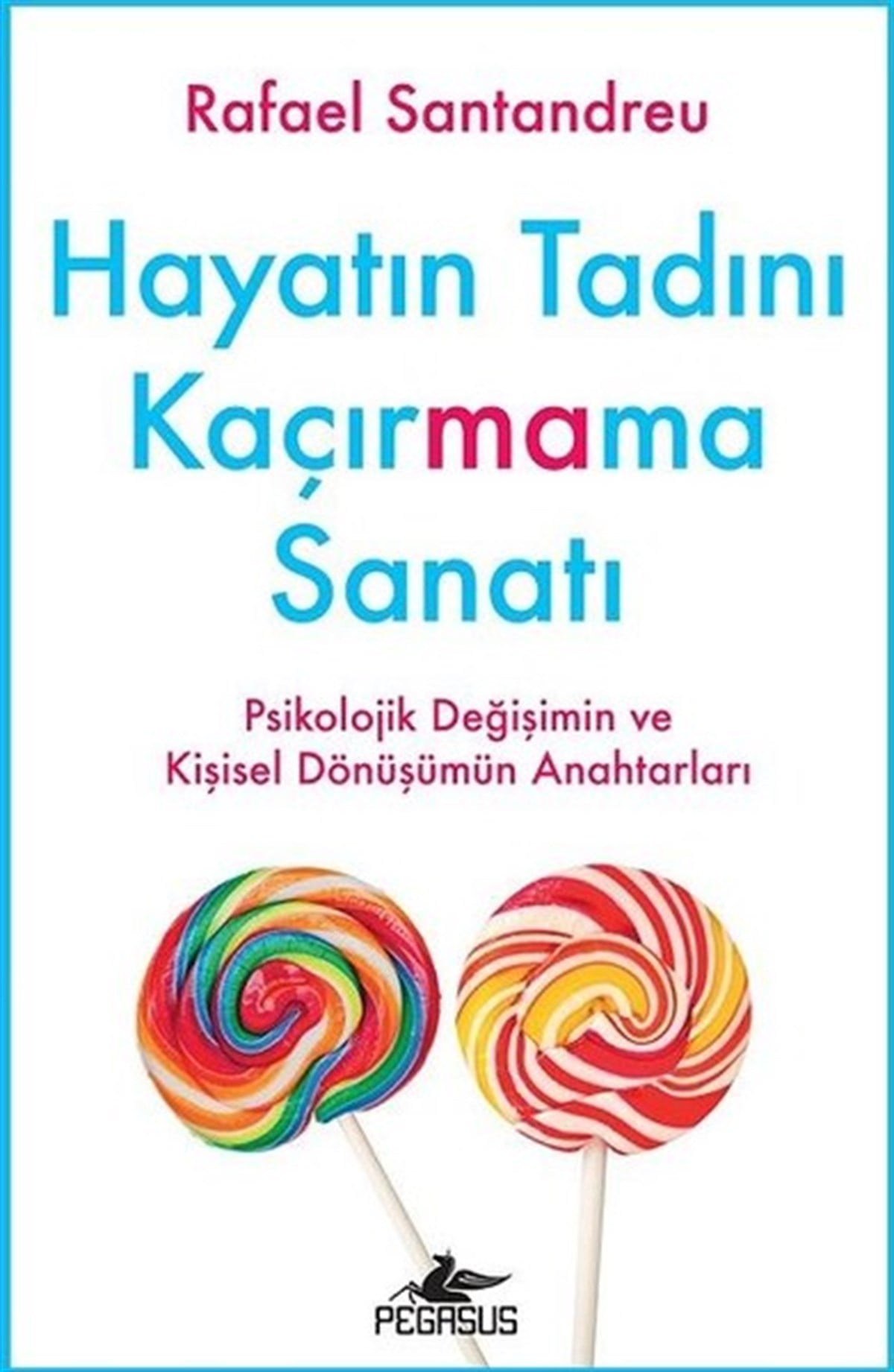 Rafael SantandreuPsikoloji BilimiHayatın Tadını Kaçırmama Sanatı